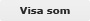Visa som